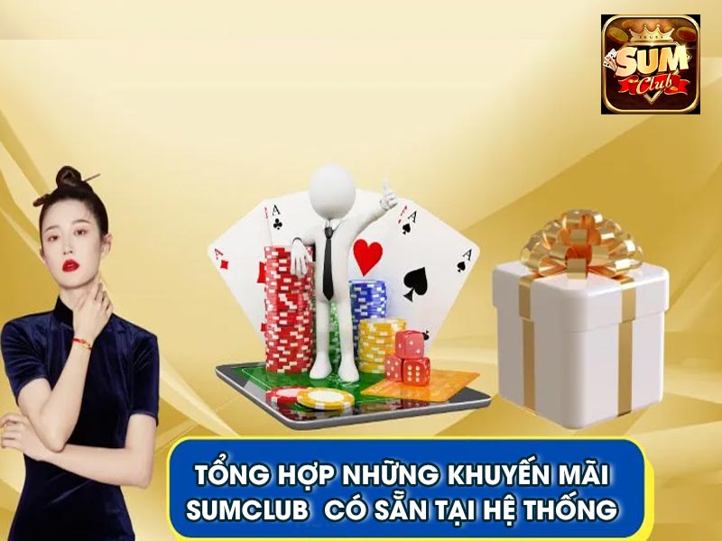 Tổng hợp những khuyến mãi Sumclub có sẵn tại hệ thống