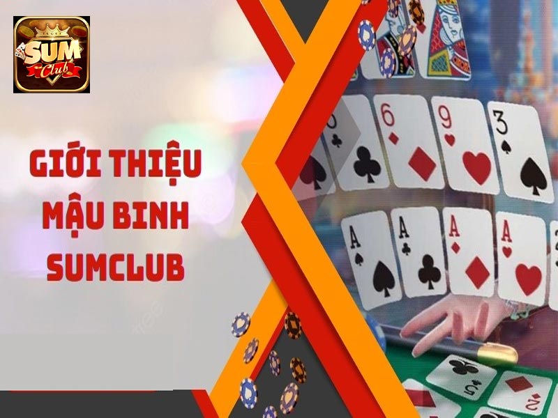 Khám phá tổng quan về trò chơi Mậu Binh Sumclub