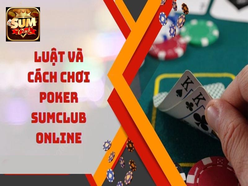 Hướng dẫn luật chơi cũng như cách chơi bài Poker